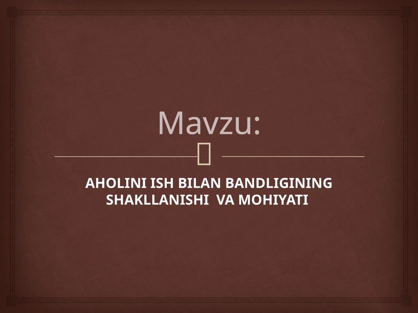 AHOLINI ISH BILAN BANDLIGINING SHAKLLANISHI  VA MOHIYATI