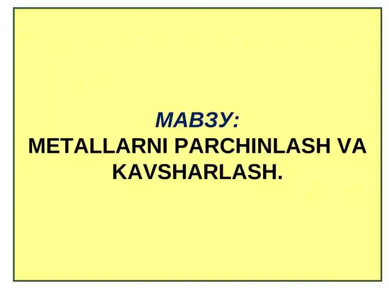 METALLARNI PARCHINLASH VA KAVSHARLASH