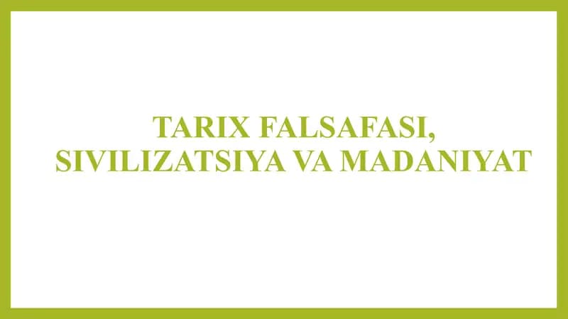 TARIX FALSAFASI, SIVILIZATSIYA VA MADANIYAT