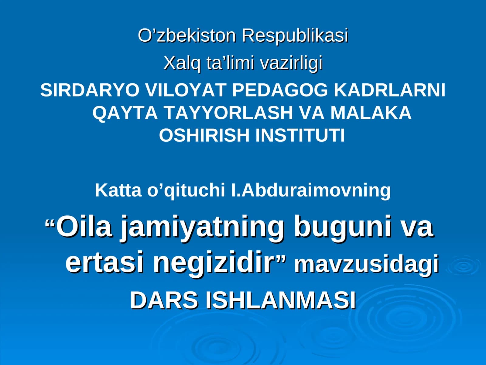 "Oila jamiyatning buguni va ertasi negizidir" DARS ISHLANMASI