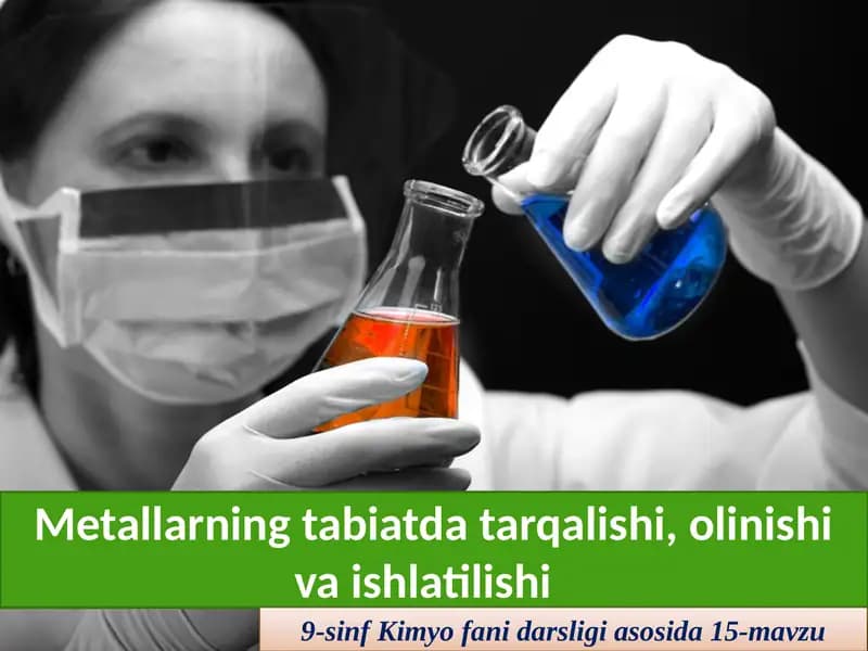 Metallarning tabiatdagi tarqalishi, olinishi va ishlatilishi