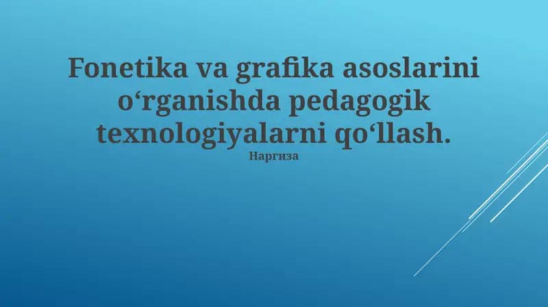 Fonetika va Grafika Asoslarini O'rganishda Pedagogik Texnologiyalarni Qo'llashning Zamonaviy Usullari
