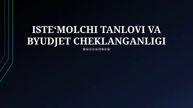 ISTEʻMOLCHI TANLOVI VA BYUDJET CHEKLANGANLIGI