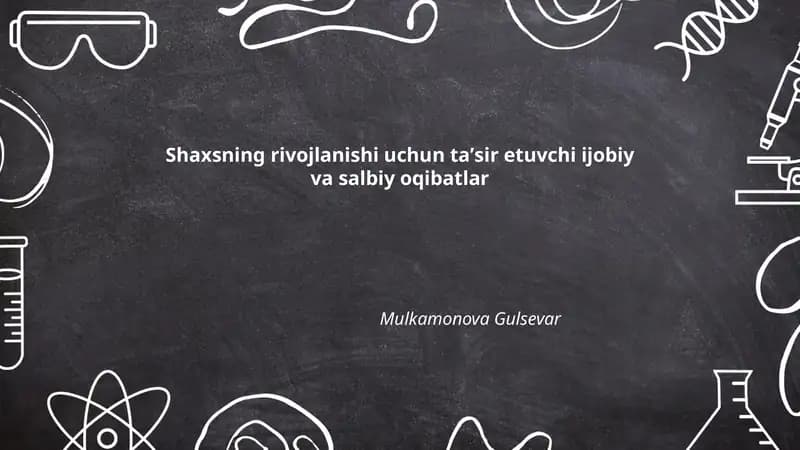 Shaxsning rivojlanishi uchun taʼsir etuvchi ijobiy va salbiy oqibatlar