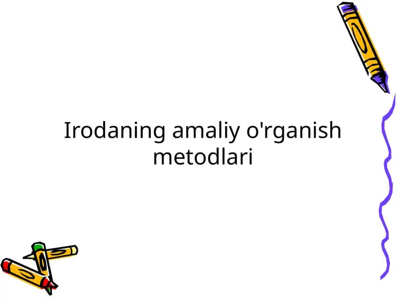Irodaning amaliy o'rganish metodlari