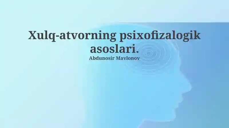 Xulq-atvorning psixofizalogik asoslari