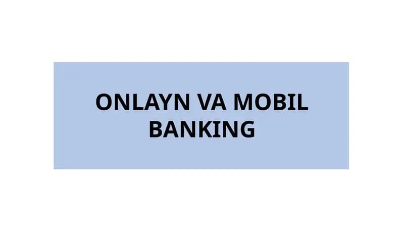 ONLAYN VA MOBIL BANKING
