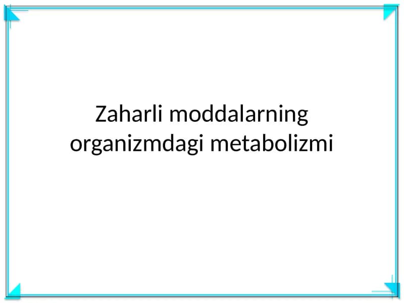 Zaharli moddalarning organizmdagi metabolizmi