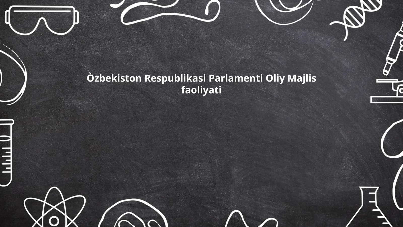 O‘zbekiston Respublikasi Parlamenti Oliy Majlis faoliyati