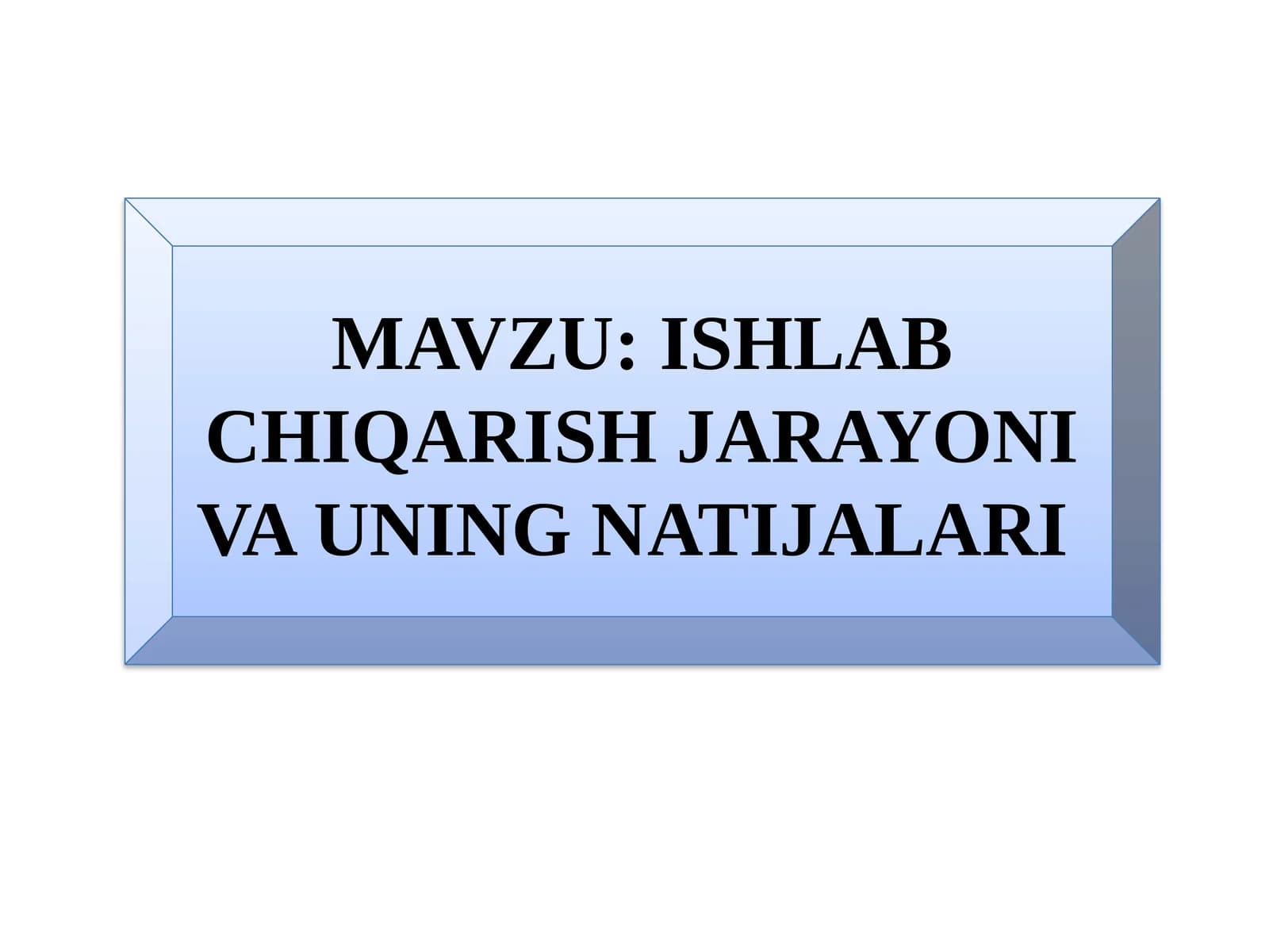 Ishlabchiqarish jarayoni va uning natijalari