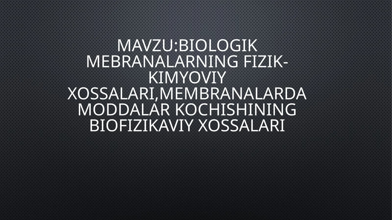 Biologik mebranalar xossalari