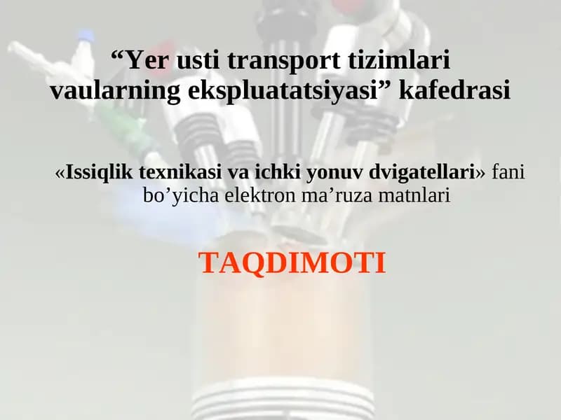 «Issiqlik texnikasi va ichki yonuv dvigatellari»fani bo’yicha elektron ma’ruza matnlari
