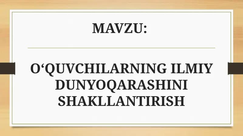 O‘QUVCHILARNING ILMIY DUNYOQARASHINI SHAKLLANTIRISH