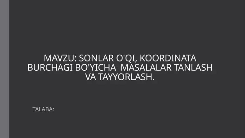 SONLAR O'QI, KOORDINATA BURCHAGI BO'YICHA  MASALALAR TANLASH VA TAYYORLASH