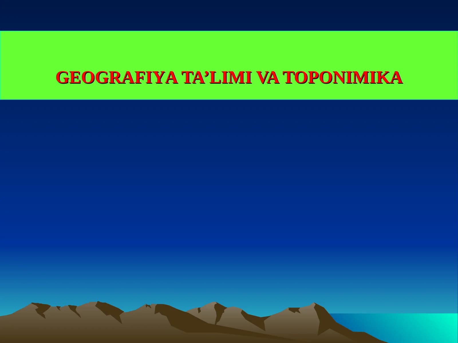 GEOGRAFIYATA’LIMI VA TOPONIMIKA