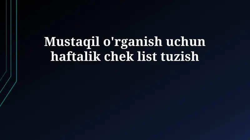 Mustaqil ta'lim uchun haftalik checklist