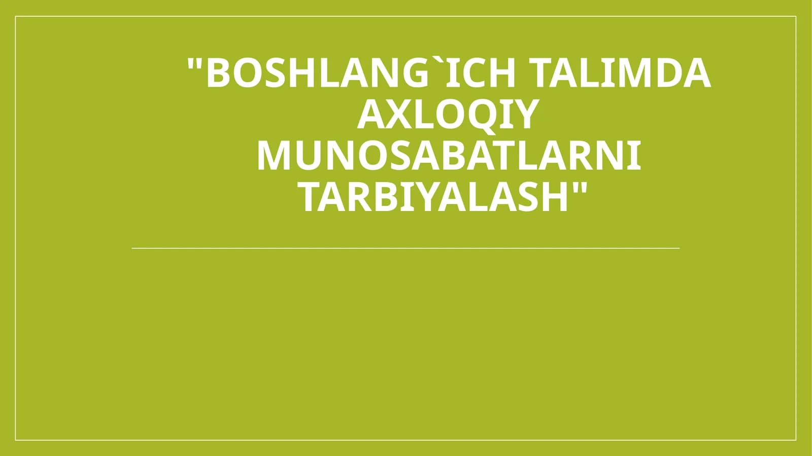Boshlang`ichtalimdaaxloqiymunosabatlarnitarbiyalash