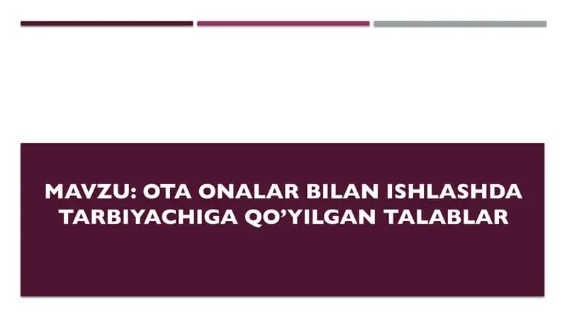 Ota onalar bilan ishlashda tarbiyachiga qo’yilgan talablar