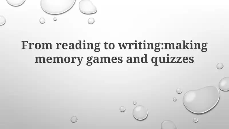From reading towriting:makingmemory games and quizzes