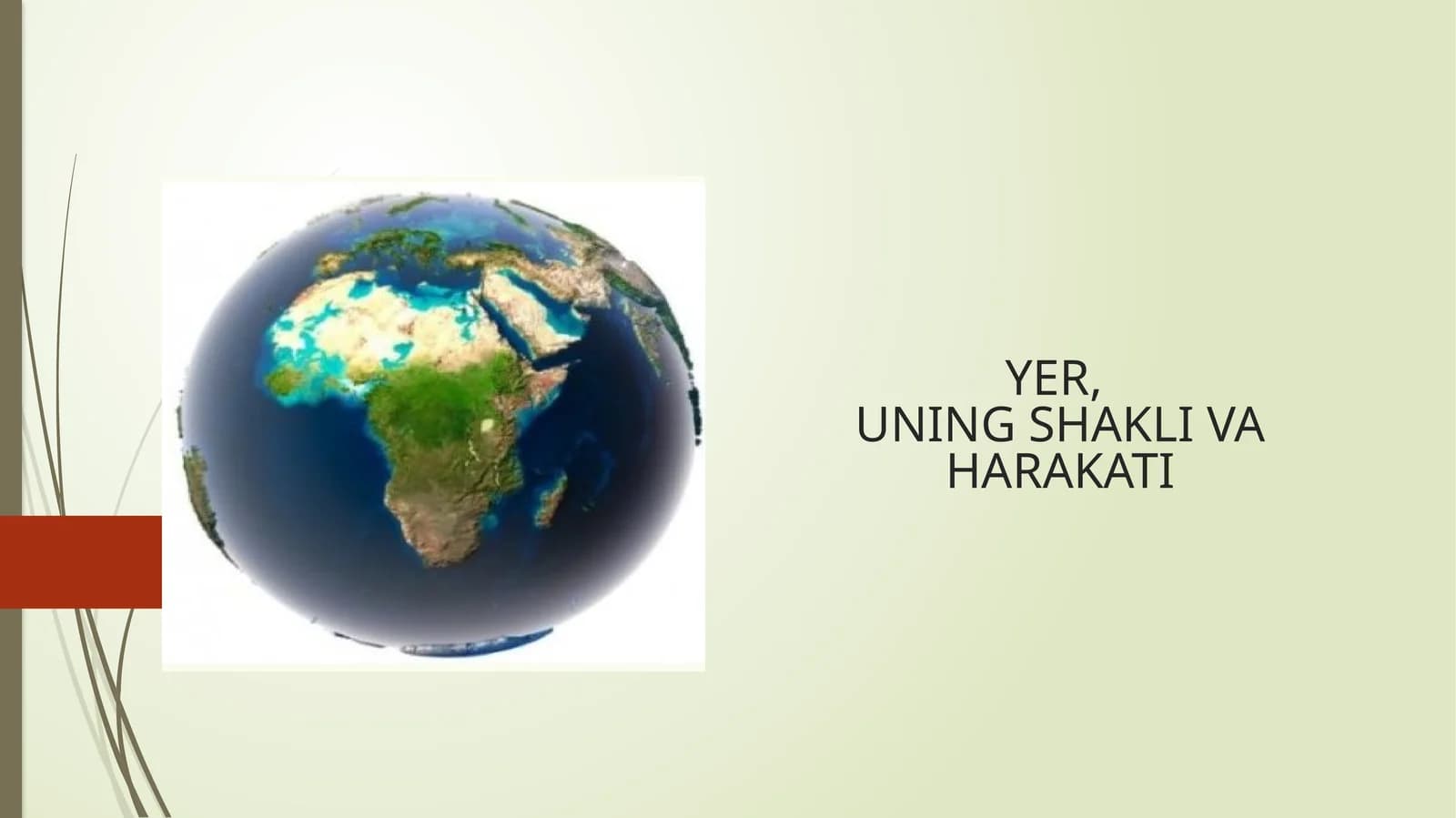 YER,UNING SHAKLI VA HARAKATI