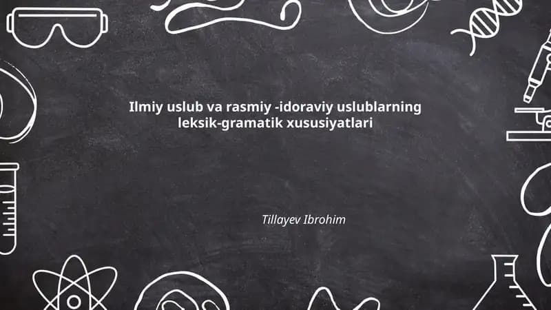 Ilmiy uslub va rasmiy -idoraviy uslublarning leksik-gramatik xususiyatlari