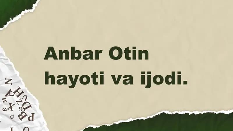 Anbar Otin hayoti va ijodi