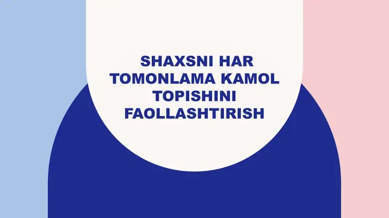 Shaxsni har tomonlama kamol topishini faollashtirish