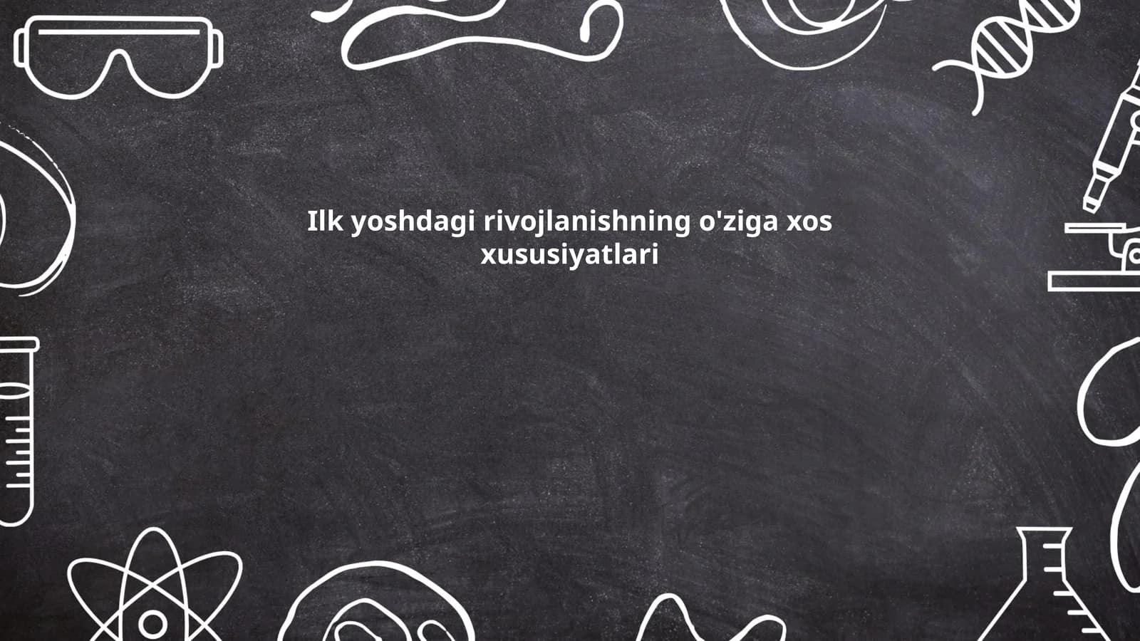 Ilk yoshdagi rivojlanishning o'ziga xos xususiyatlari