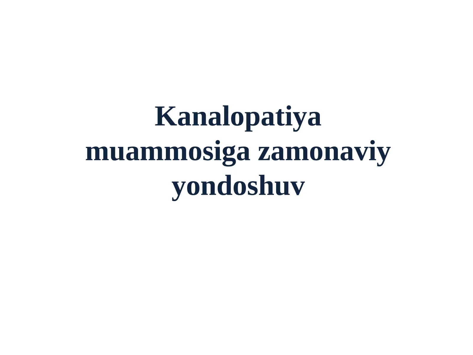 Kanalopatiya muammosiga zamonaviy yondoshuv