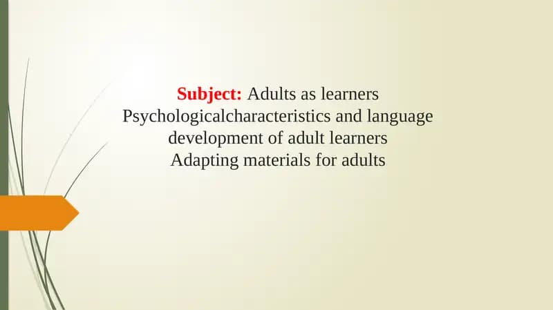 Adults as learnersPsychologicalcharacteristics and language development of adult learnersAdapting materials for adults
