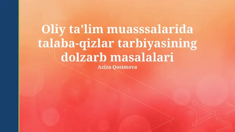 Oliy taʼlim muasssalarida talaba-qizlar tarbiyasining dolzarb masalalari