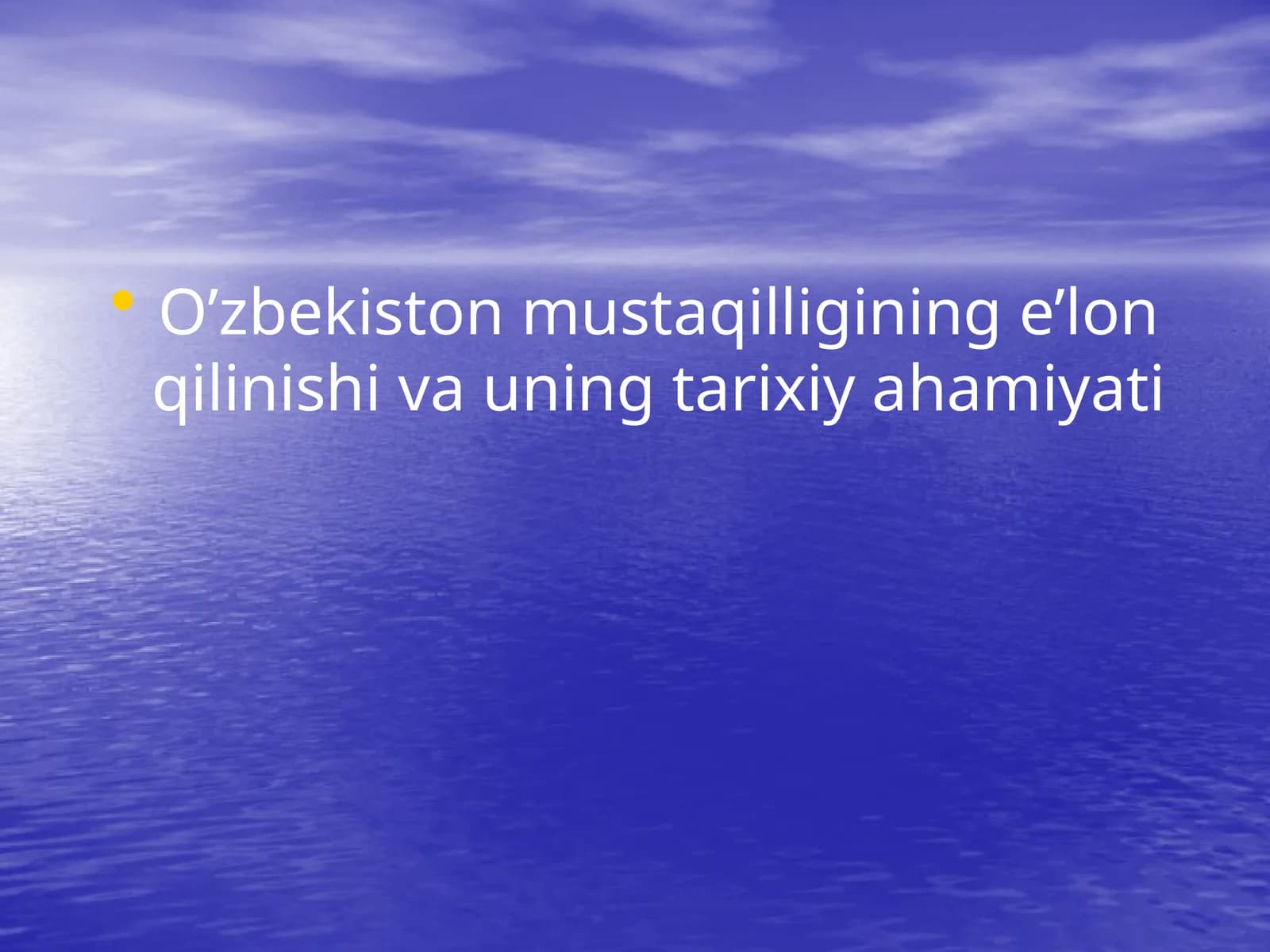 O’zbekiston mustaqilligining e’lon qilinishi va uning tarixiy ahamiyati