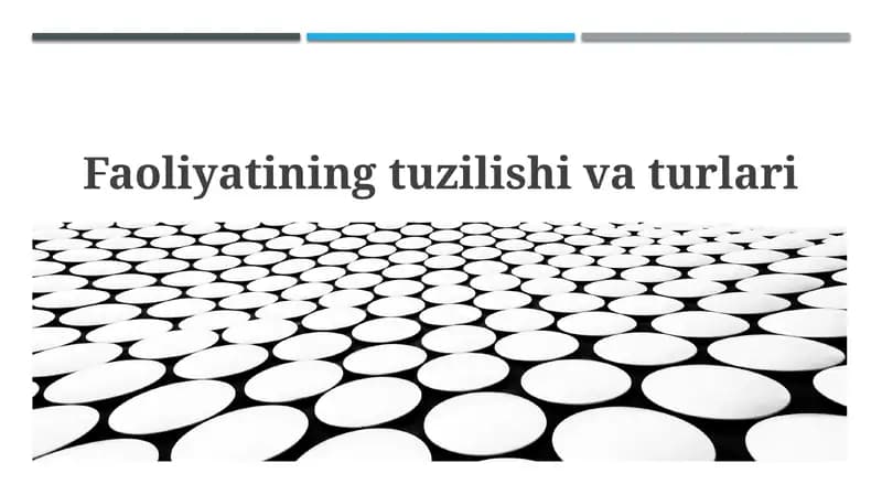 Faoliyatining tuzilishi va turlari