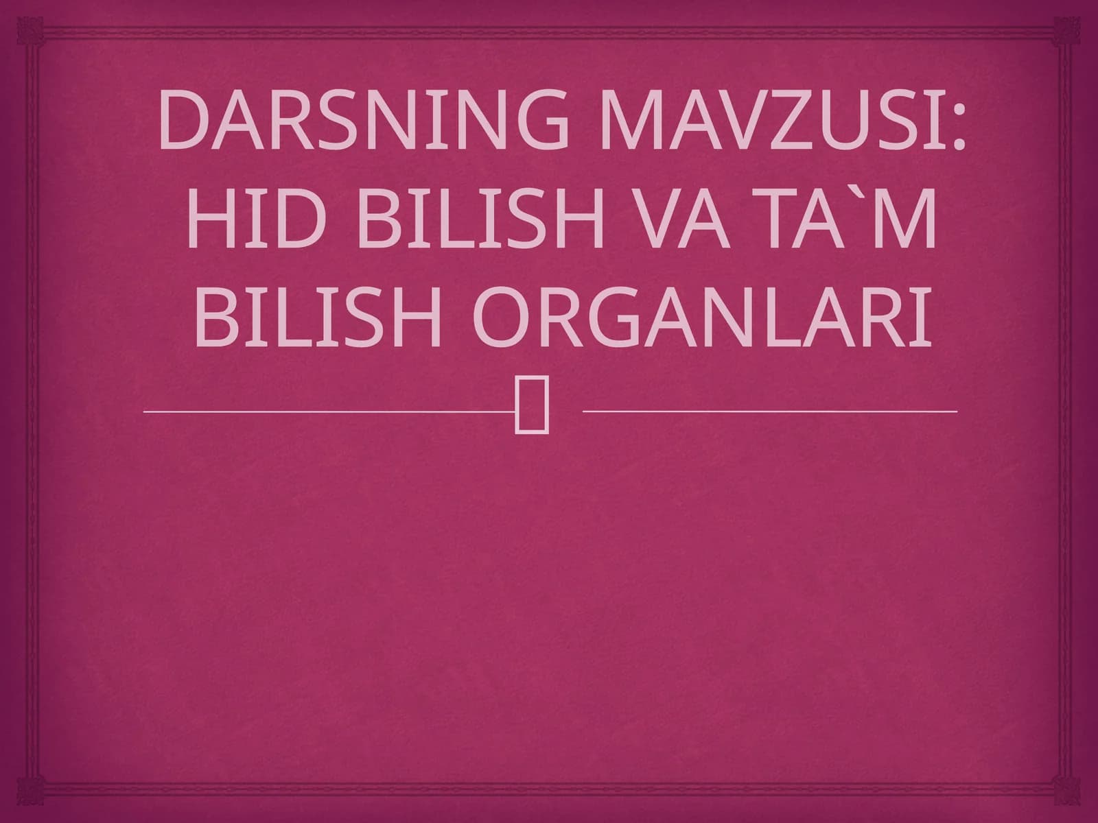 HID BILISH VA TA`M BILISH ORGANLARI