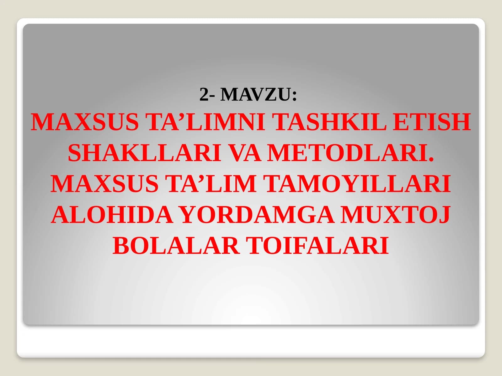Maxsus ta’limni tashKil etish shakllari va metodlari