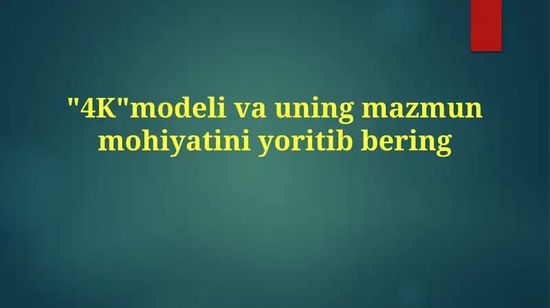 4K modelining mazmuni va mohiyati