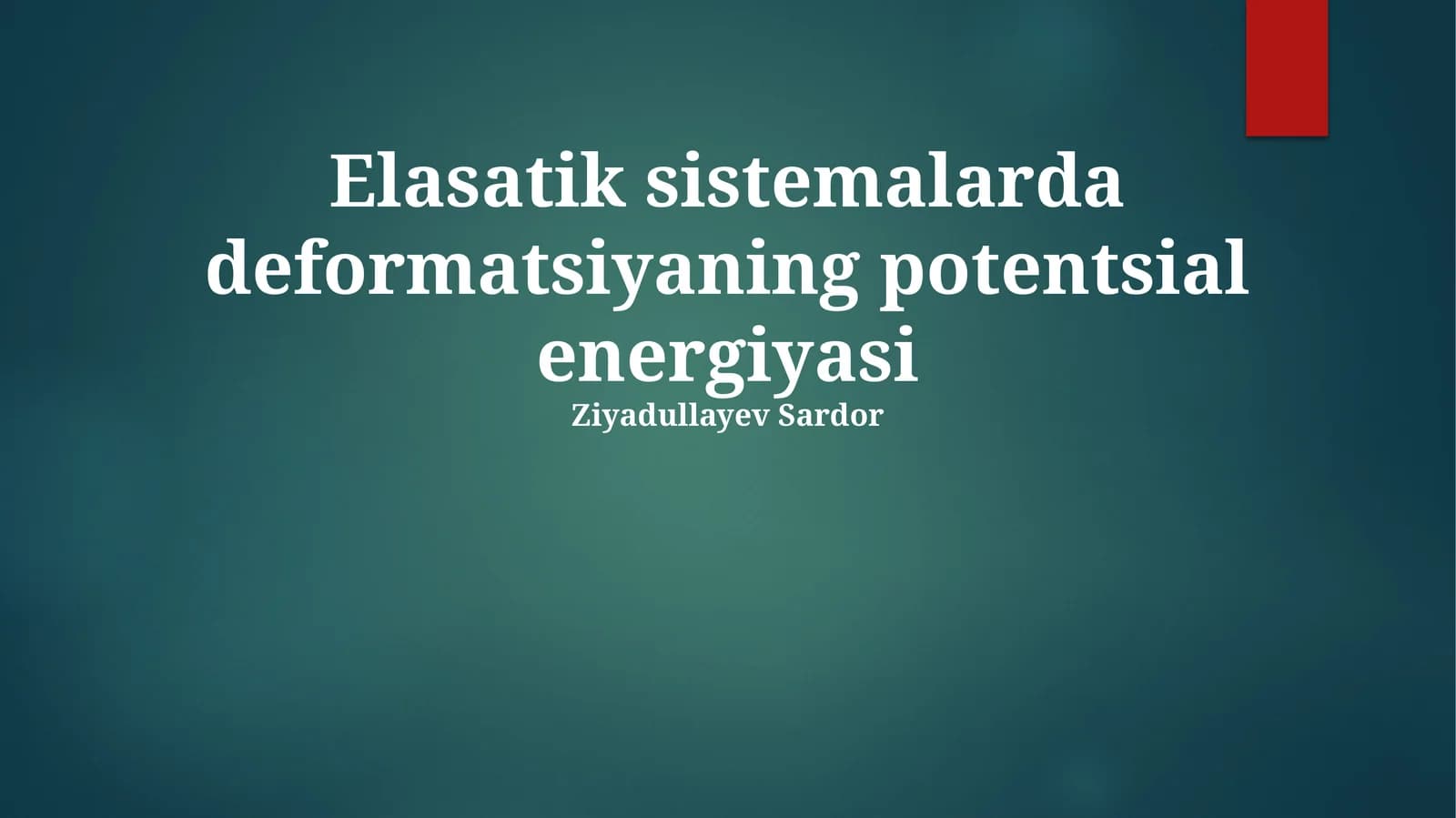 Elastik sistemalarda deformatsiyaning potentsial energiyasi