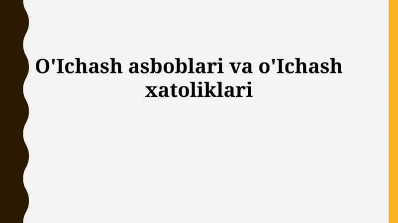 O'lchov xatoliklari va o'lchash asboblarining xatoliklari