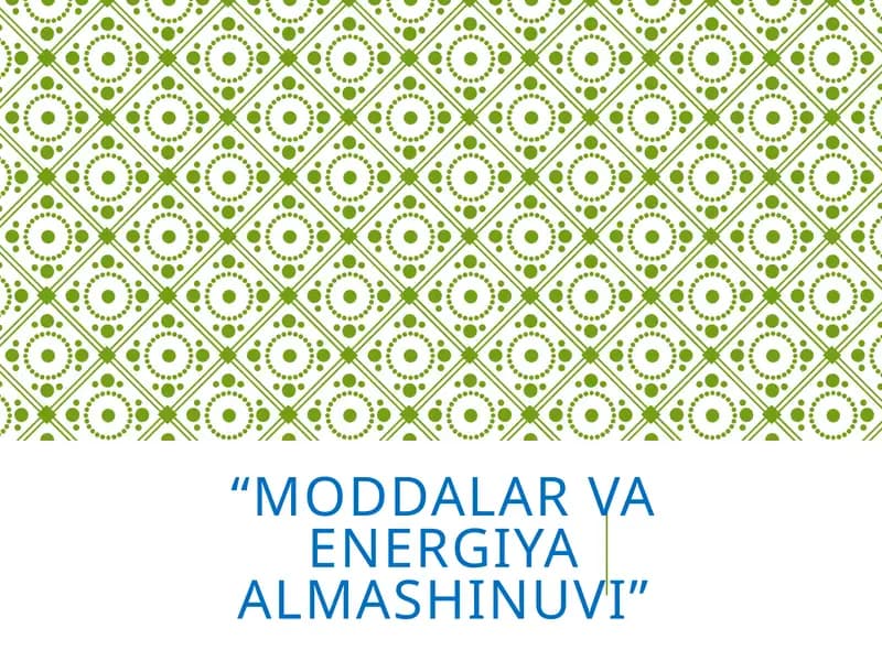 MODDALAR VA ENERGIYA ALMASHINUVI
