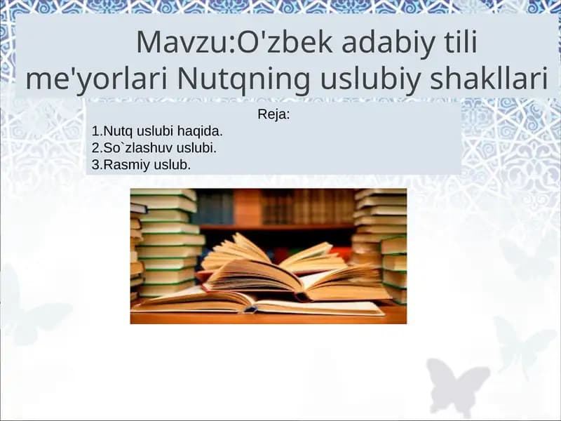 O'zbek adabiy tili me'yorlari Nutqning uslubiy shakllari