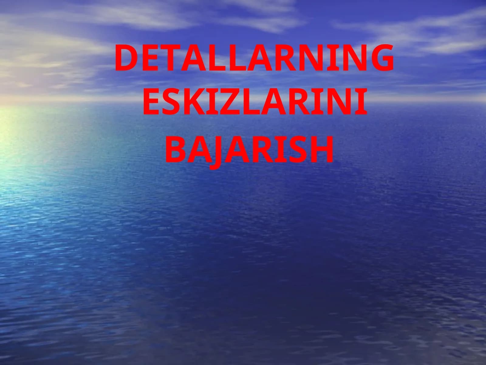 DETALLARNING ESKIZLARINI BAJARISH