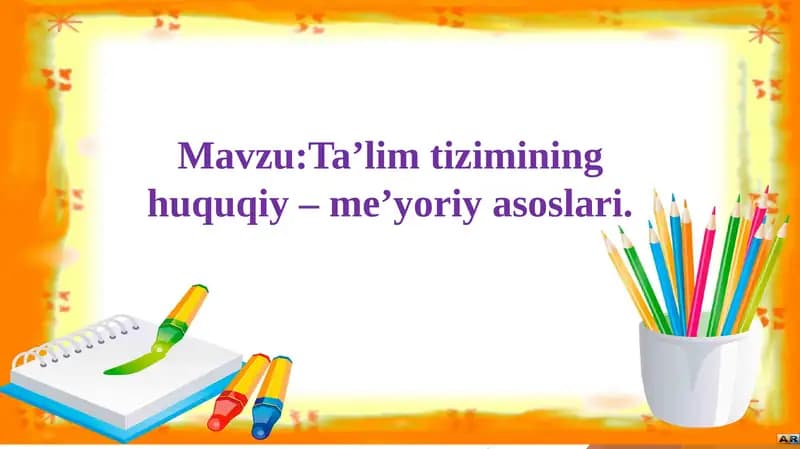 Ta’lim tizimining huquqiy – me’yoriy asoslari