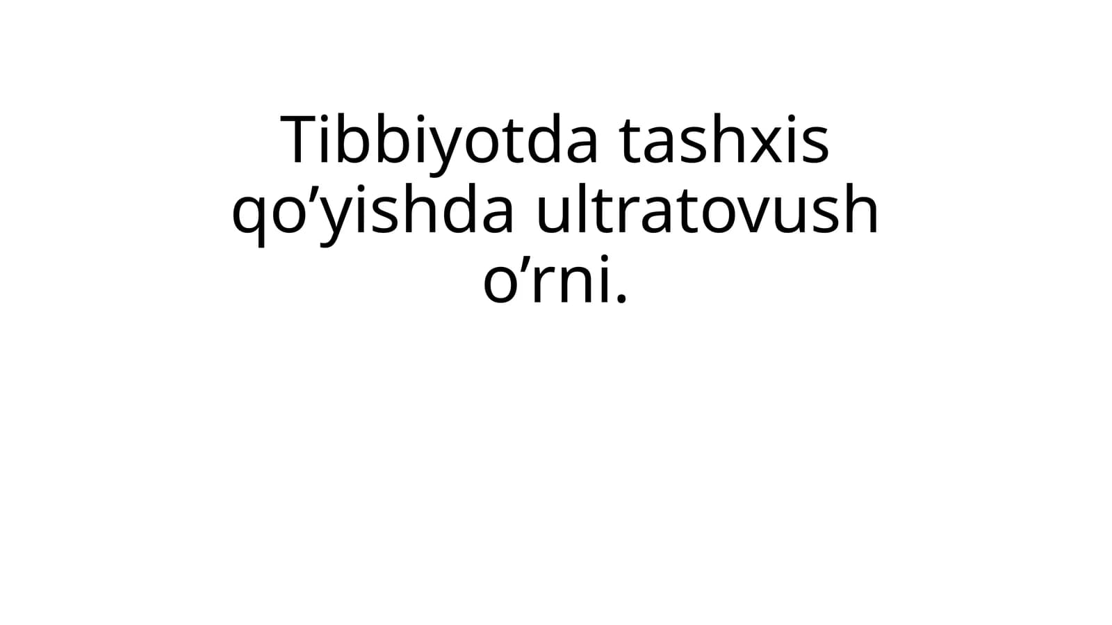 Tibbiyotda tashxis qo’yishda ultratovush o’rni