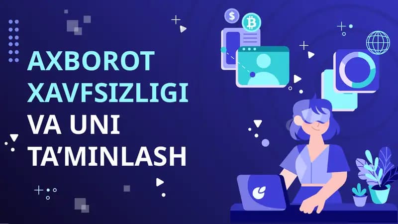 AXBOROT XAVFSIZLIGIVA UNI TA’MINLASH