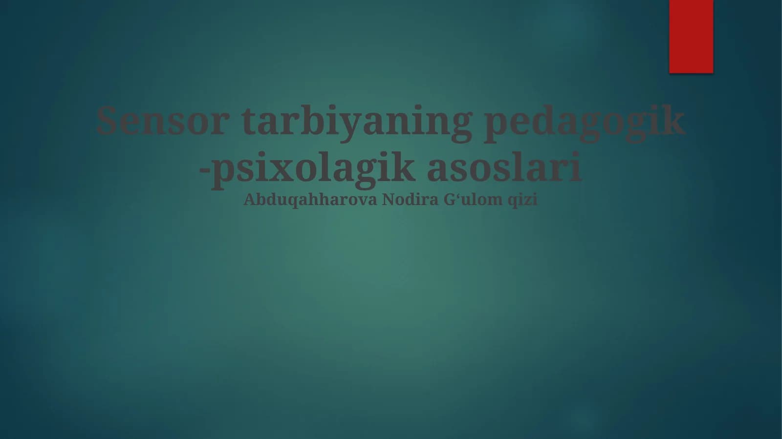 Sensor tarbiyaning pedagogik -psixolagik asoslari