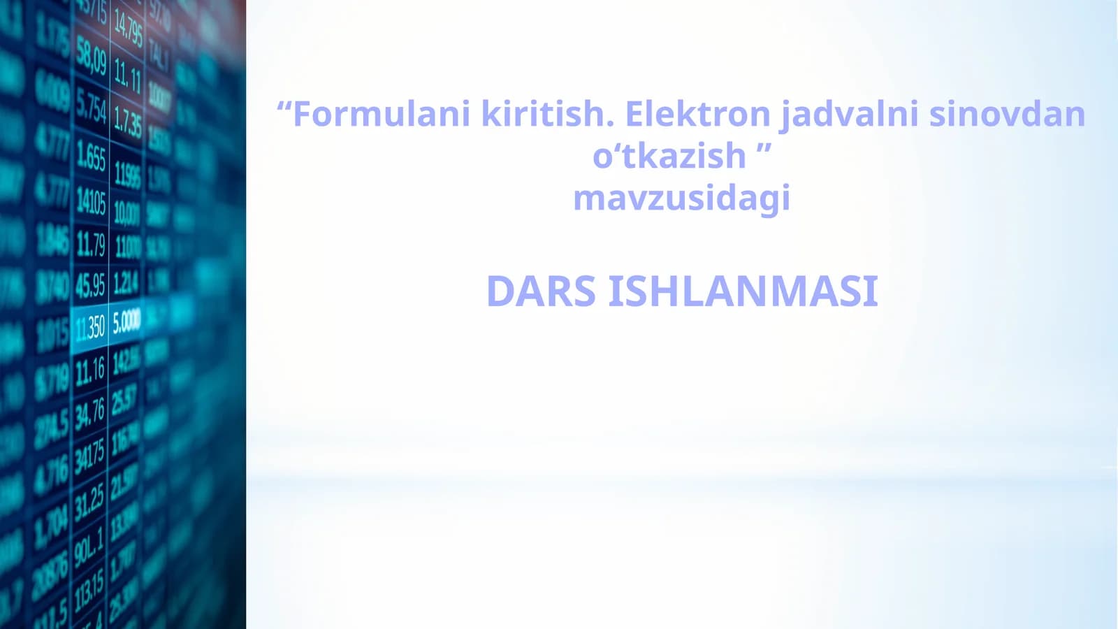 Formulani kiritish. Elektron jadvalni sinovdan o‘tkazish