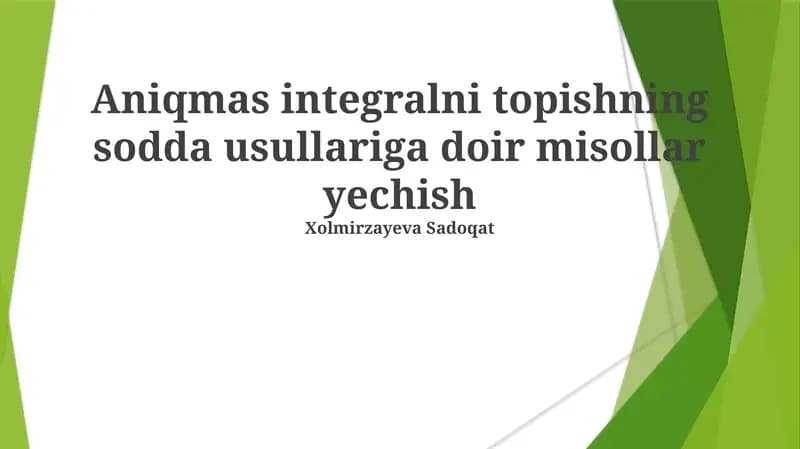 Aniqmas integralni topishning sodda usullariga doir misollar yechish