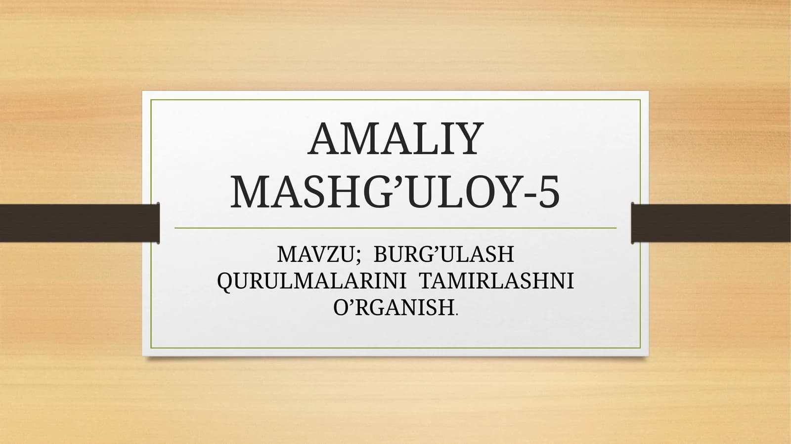 BURG’ULASH QURULMALARINI TAMIRLASHNI O’RGANISH