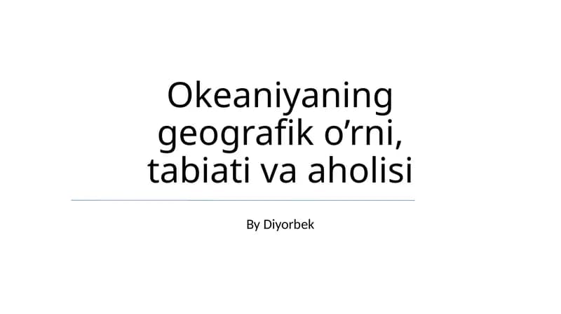 Okeaniyaning geografik o’rni, tabiati va aholisi