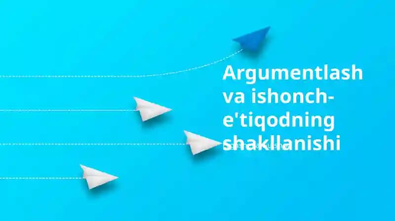 Argumentlash va ishonch-e'tiqodning shakllanishi